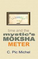 Time and the Mystic's Moksha Meter 0982593414 Book Cover