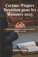 Carême-Pâques Dévotion pour les Hommes 2025: Conseils quotidiens pour la croissance spirituelle pendant le Carême (French Edition) B0DWG1Q4WS Book Cover