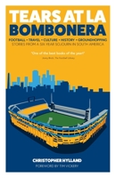 Tears at La Bombonera: Stories from a Six-Year Sojourn in South America 1801505403 Book Cover