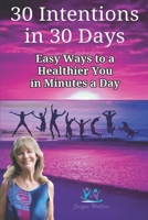 30 Intentions in 30 Days: Easy Ways to Reduce Your Pain Naturally 1724831682 Book Cover