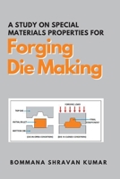 A Study on Special Materials Properties for Forging Die Making 6648141603 Book Cover