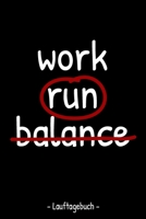 work run balance - Lauftagebuch -: A5 Lauftagebuch mit Platz f�r Trainingspl�ne, Gewichtsverlauf und L�ufe I F�r alle die das Laufen lieben - Softcover 1692103717 Book Cover