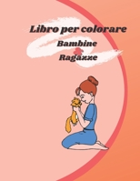 Libro da colorare Bambine & Ragazze: Illustrazioni stampate solo da un lato/copertina flessibile/8,5x11 (21,59 x 27,94 cm) B08PXHFT6H Book Cover