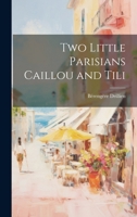 Two Little Parisians Caillou and Tili 1021989134 Book Cover