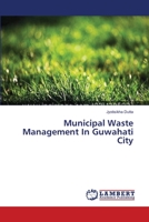 Municipal Waste Management In Guwahati City 3659621463 Book Cover