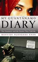 My Guantanamo Diary: The Detainees and the Stories They Told Me 1586487078 Book Cover