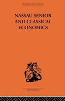 Nassau Senior and Classical Economics 0415607159 Book Cover