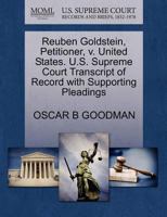 Reuben Goldstein, Petitioner, v. United States. U.S. Supreme Court Transcript of Record with Supporting Pleadings 1270679201 Book Cover