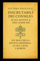 INSCRUTABILI DEI CONSILIO: SUI MALI DELLA SOCIETÀ MODERNA, LE LORO CAUSE E I LORO RIMEDI B0G4LG54F3 Book Cover