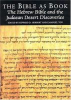 The Bible As Book: The Hebrew Bible and the Judaean Desert Discoveries 1584560835 Book Cover