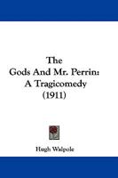 The Gods And Mr. Perrin: A Tragicomedy 1785439677 Book Cover