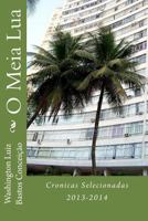 O Meia Lua: Cronicas Selecionadas 2013-2014 1502470616 Book Cover