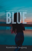 Blue: God even made the sky blue as if it knew B0B3N8RFDS Book Cover