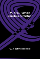 M. or N. "Similia similibus curantur." 9357971998 Book Cover