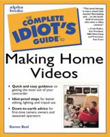 Complete Idiot's Guide to Making Home Videos