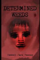 Determined Weeds 1733553118 Book Cover