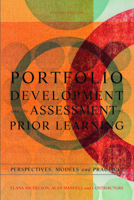 Portfolio Development and the Assessment of Prior Learning: Perspectives, Models and Practices 1579220908 Book Cover