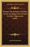 Thomas Van Kempen, Prediker Van De Navolging Van Christus En Zijne Tijgenooten (1866) 1160259860 Book Cover