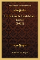 De Beknopte Lant-Meet-Konst (1662) 1165930919 Book Cover