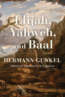 Elijah, Yahweh, and Baal 1498201865 Book Cover