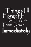 Things I'll Forget If I Don't Write Them Down Immediately: Notebook, Journal,Quote Notebook Gift 1659616700 Book Cover