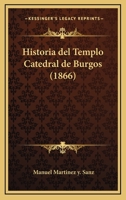 Historia del templo Catedral de Burgos 1273808436 Book Cover