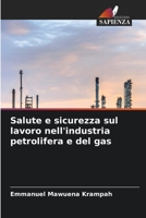 Salute e sicurezza sul lavoro nell'industria petrolifera e del gas (Italian Edition) 6206589633 Book Cover