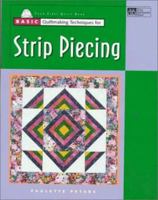 Basic Quiltmaking Techniques for Strip Piecing (Basic Quiltmaking Techniques) 1564772322 Book Cover