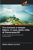 Tra turismo e tempo libero. Il caso della città di Panorama/SP (Italian Edition) 6203817155 Book Cover