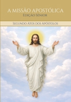 A MISSÃO APOSTÓLICA - Segundo Atos dos Apóstolos: Edição Sênior (Portuguese Edition) B0GQST2QCC Book Cover