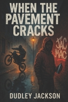 WHEN THE PAVEMENT CRACKS: A Father, a Son, and Six Shots of Fate B0FLQKTM2Q Book Cover