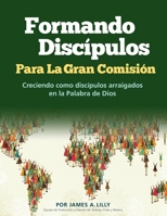 Formando Discípulos para la Gran Comisión: Una Guía Práctica para el Desarrollo de Cómo Hacer Discípulos B089M6173K Book Cover