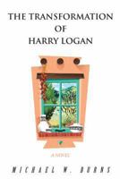 The Transformation of Harry Logan 1491831820 Book Cover