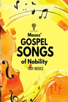 Moses" Gospel Songs of Nobility 0999520954 Book Cover