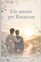 Un amore per rinascere: Primo libro della saga dei tre moschettieri (Italian Edition) B0DQ7RZ2Z7 Book Cover