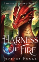 Harness the Fire : Dragons of Andela, Book 1 164914203X Book Cover