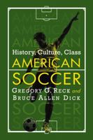 American Soccer: History, Culture, Class 0786496282 Book Cover