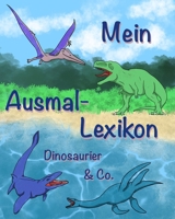 Mein Ausmal-Lexikon: Dinosaurier & Co. (Die Ausmal-Lexika) (German Edition) B0DYNH4NZ1 Book Cover