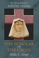 The Scholar and the Cross: The Life and Work of Edith Stein 1621387534 Book Cover