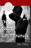 I'm Not Listening 1500734993 Book Cover
