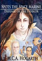 Spots the Space Marine: Defense of the Fiddler 1470131056 Book Cover