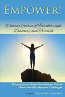 Empower!: Women's Stories of Breakthrough, Discovery and Triumph 1483924955 Book Cover