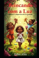 Brincando com a Luz: O Mistério e a Alegria dos Erês na Umbanda. Histórias, ensinamentos e magias das crianças de Oxalá B0FW6TTN45 Book Cover