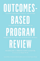 Outcomes-Based Program Review: Closing Achievement Gaps in and Outside the Classroom with Alignment to Predictive Analytics and Performance Metrics 1620362295 Book Cover