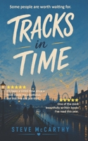 Tracks in Time: A warm and uplifting novel about the chances we never stop wishing for, perfect for fans of Mike Gayle B0GS1SHVGK Book Cover