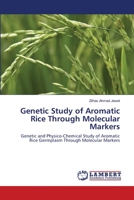 Genetic Study of Aromatic Rice Through Molecular Markers: Genetic and Physico-Chemical Study of Aromatic Rice Germplasm Through Molecular Markers 384652977X Book Cover