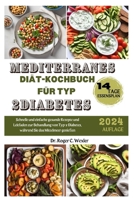 MEDITERRANES DIÄT-KOCHBUCH FÜR TYP 2DIABETES: Schnelle und einfache gesunde Rezepte und Leitfaden zur Behandlung von Typ-2-Diabetes, während Sie das ... cooking (cookbooks)) (German Edition) B0CQX9P4NY Book Cover