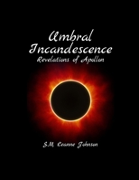 Umbral Incandescence: Revelations of Apollon B0BW2S2SX2 Book Cover