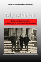 My Memoir: Nazis and Communists. Growing up in 1940s War-Torn Poland. B0BTRHDYLX Book Cover