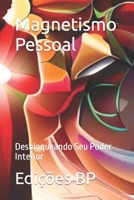 Magnetismo Pessoal: Desbloqueando Seu Poder Interior (Holistique Générale En Langue Portugaise) B0CGL86FPT Book Cover
